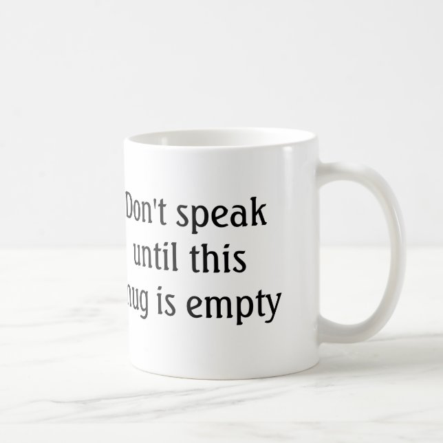 Caneca De Café Café Engraçado - Não fale até ficar vazio (Direita)