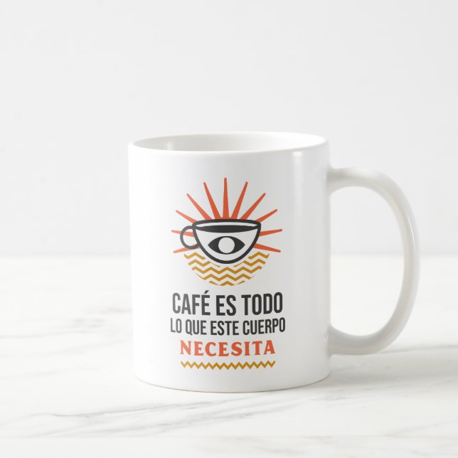 Caneca De Café Café Es Todo Lo Que Este Cuerpo Necesita (Direita)
