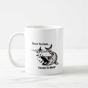 Caneca De Café Café Mug "Nascer de pescar, forçado a trabalhar"