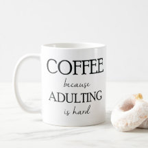 Café porque Adulting é caneca dura