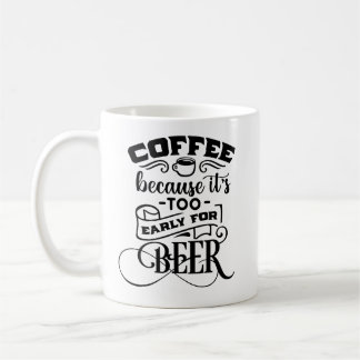 Caneca De Café Café porque é muito cedo para cerveja