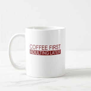 Caneca De Café Café Primeiro Adulto Mais Tarde Engraçado