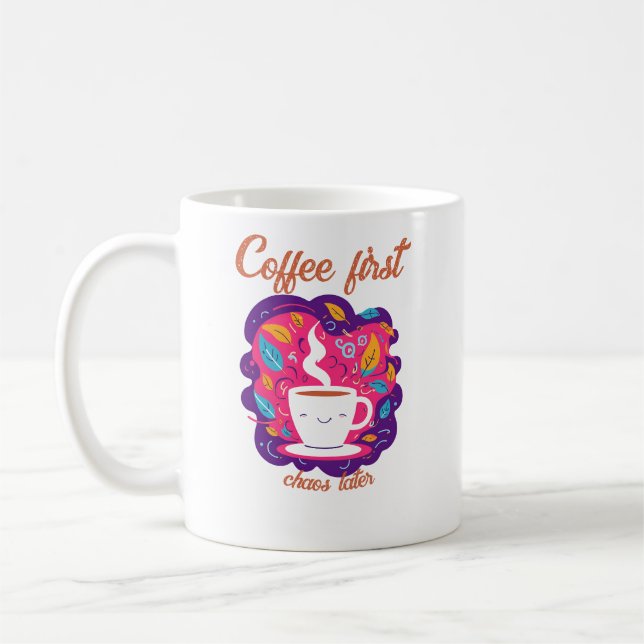 Caneca De Café Café Primeiro, Caos Mais Tarde - Manhã Divertida E (Esquerda)