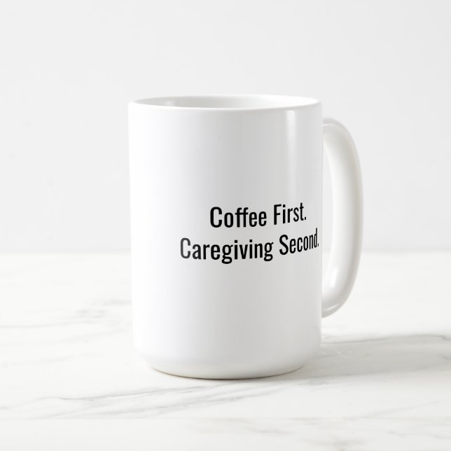 Caneca De Café Café Primeiro. Cuidar em Segundo. Caneca para Cuid (Frente Esquerda)