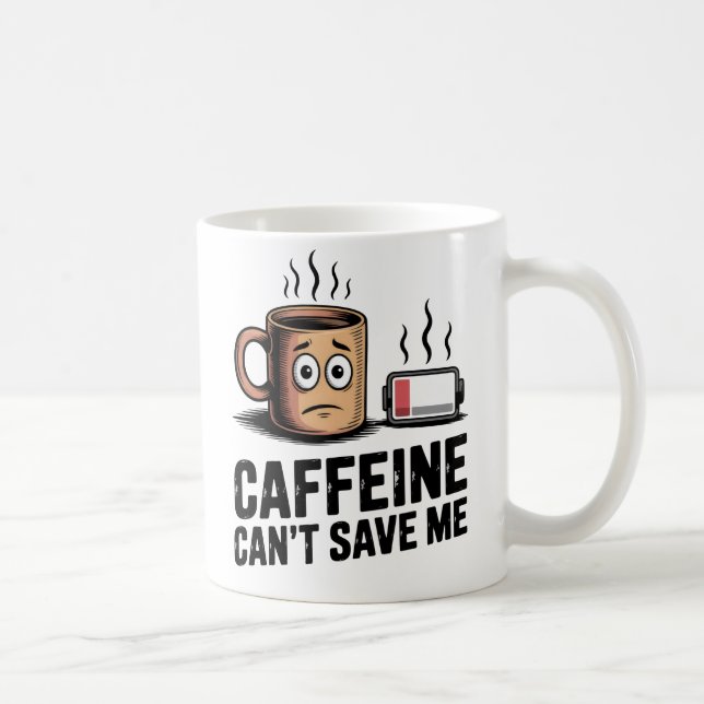 Caneca De Café Caffeine Can’t Save Me | Workplace Exhaustion (Direita)