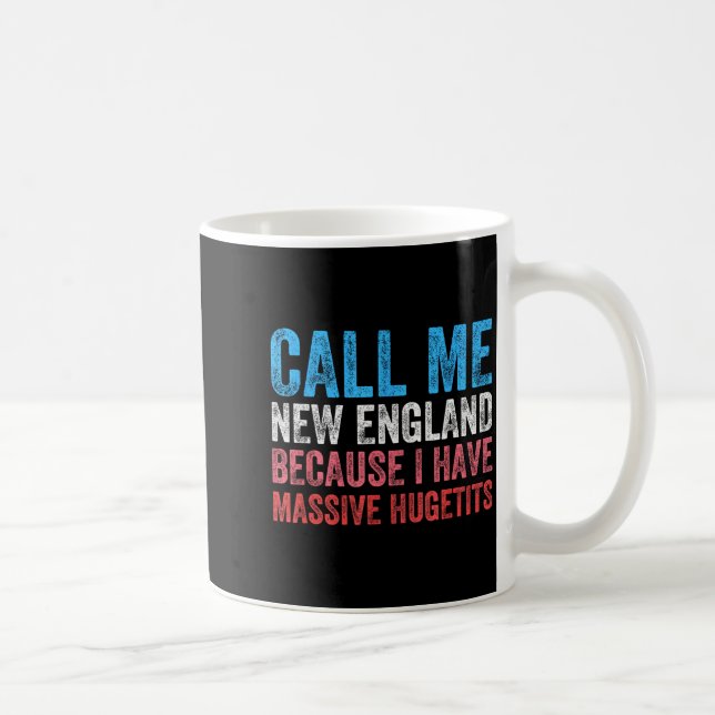 Caneca De Café Call Me New England Cause I've Got Mive Huge  (Direita)