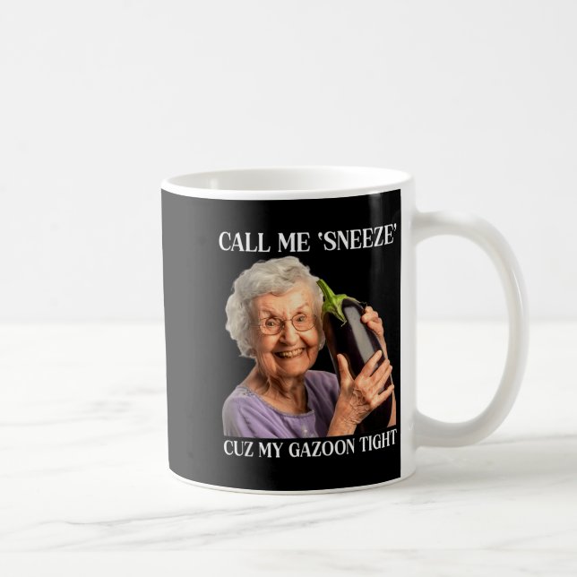 Caneca De Café Call Me Sneeze Cuz My Gazoon Tight Funny Embarr  (Direita)