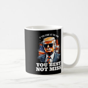Caneca De Café Camisa De Trump Se Você Vir Ao Rei, É Melhor Que N