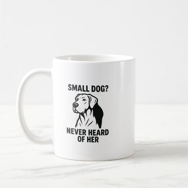 Caneca De Café Camisa do Dogue Alemão – “Cachorro Pequeno? Nunca  (Esquerda)
