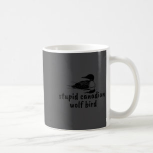 Caneca De Café Camisa engraçada Loon de lobo canadense estúpido