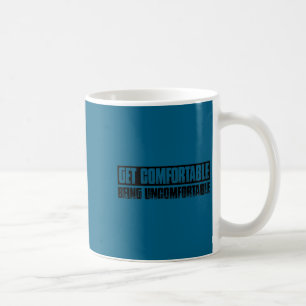 Caneca De Café Camiseta Legal Fique Confortável Sendo Desconfortá