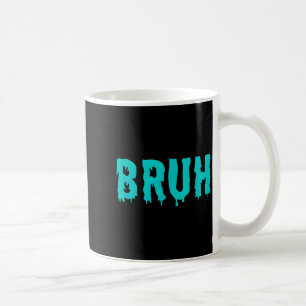 Caneca De Café Camisetas engraçadas Bruh para homens mulheres cri