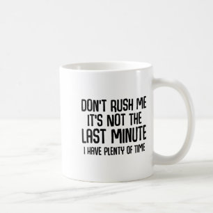 Caneca De Café Camisetas engraçadas sobre estar atrasado Não me a