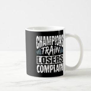 Caneca De Café Campeões Treinam Perdedores Se Queixam Fisiculturi