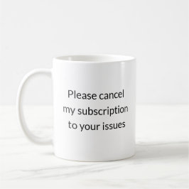 Caneca De Café Cancelar minha assinatura dos seus problemas - Sas