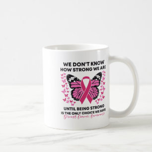 Caneca De Café Cancer Não sabemos quão forte somos a Manteiga Ros