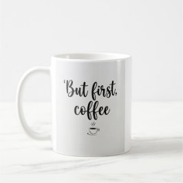 Caneca De Café Caneca Mas Primeiro, Café" Script Minimalista Café