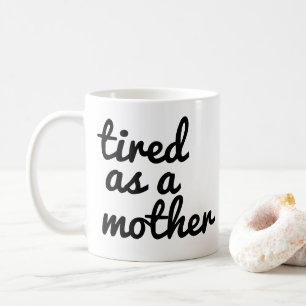 Caneca De Café Cansado Como Mãe Mug   Mamãe Mug Engraçada 