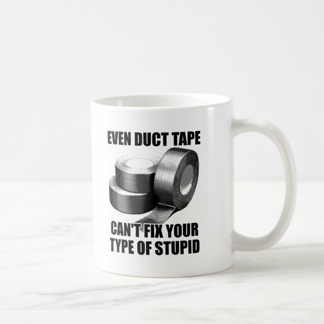 Caneca De Café Can't Duct Tape Stupid Funny Mug (Direita)