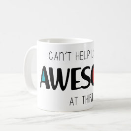 Caneca De Café Can't help looking awesome at 30