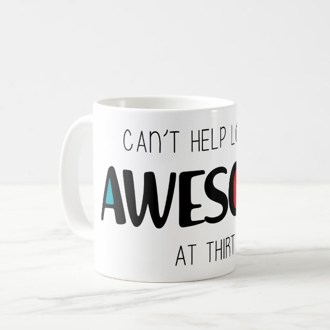 Caneca De Café Can't help looking awesome at 30 (Frente Esquerda)