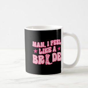 Caneca De Café Cara, Eu Me Sinto Como Uma Noiva Chegando Ao Weste