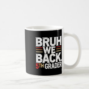 Caneca De Café Cara, Voltamos 5ª Série Primeiro Dia De Aula De Vo