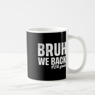 Caneca De Café Cara, Voltamos! 8º Ano Primeiro Dia De Aula De Vol
