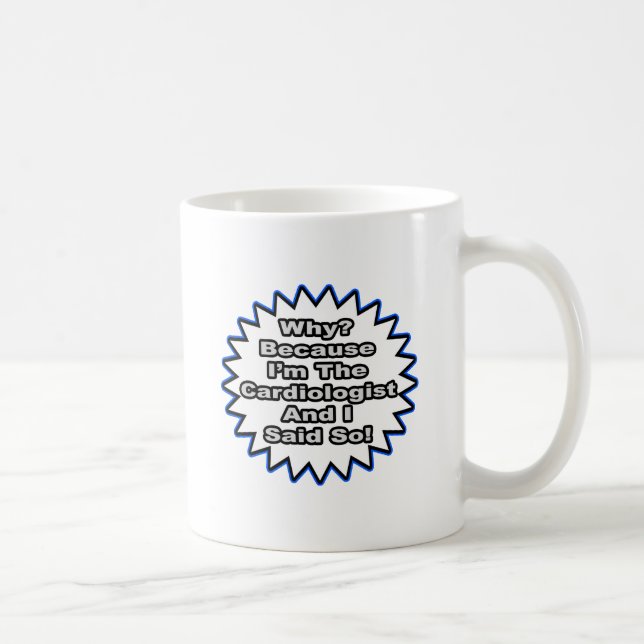 Caneca De Café Cardiologista... Porque Eu Disse. (Direita)