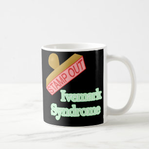 Caneca De Café Carimbe para fora a síndrome de Ivemark