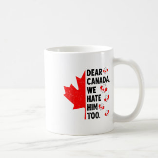 Caneca De Café Caro Canadá, Nós O Odiamos Demais Contra O Trump P