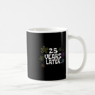 Caneca De Café Cartão Meme 25 Anos Depois, 25º Aniversário, 25º A