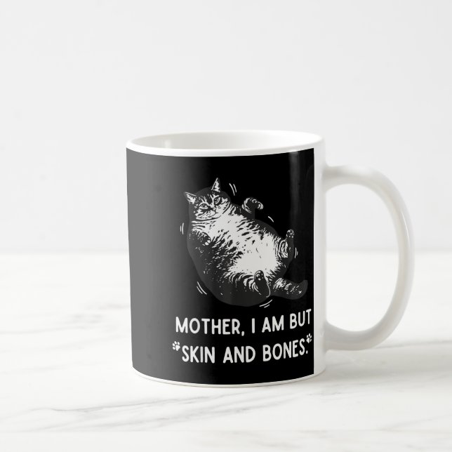 Caneca De Café Cat Mother I Am But Skin And Bones  (Direita)