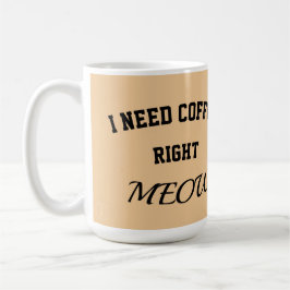 Caneca De Café Cat mug I need coffee right meow