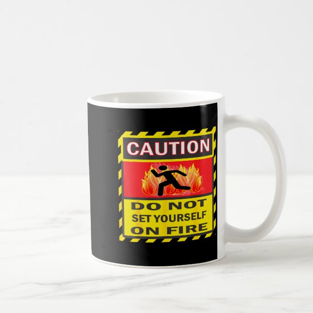 Caneca De Café Caution Do Not Set Yourself On Fire  (Direita)