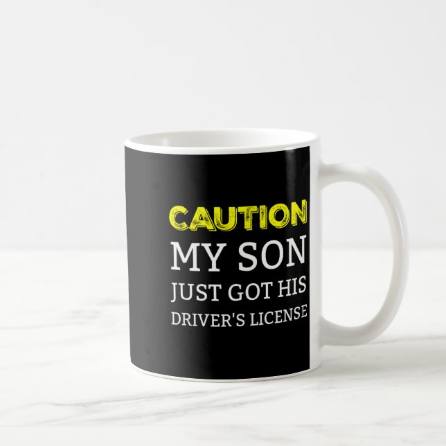 Caneca De Café Caution My Son Just Got His Driver's License  (Direita)
