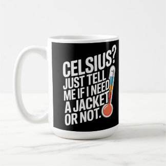 Caneca De Café Celsius? Apenas me diga se eu preciso de um casaco