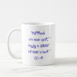 Caneca De Café Ceramic Mug - True Friends Are Never Apart...