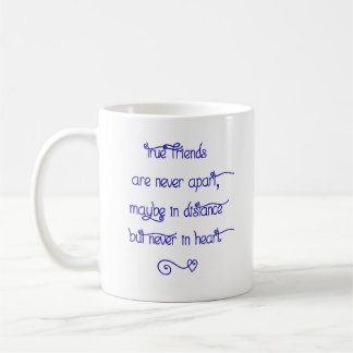 Caneca De Café Ceramic Mug - True Friends Are Never Apart...