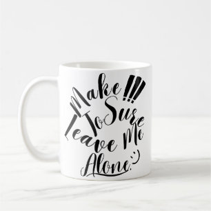 Caneca De Café Certifique-Se De Me Deixar Sozinha