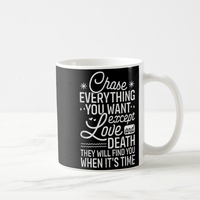 Caneca De Café Chase Everything You Want Except Love And Death En (Direita)