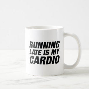 Caneca De Café Chegando Atrasado É Meu Cardio