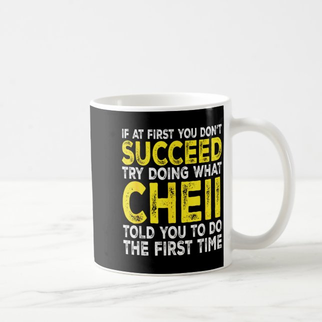 Caneca De Café Cheii - If At First You Don't Succeed Try Doing Wh (Direita)
