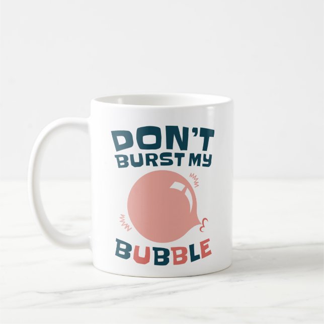 Caneca De Café Chiclete Engraçado Bubblegum Não Quebre minha Bolh (Esquerda)