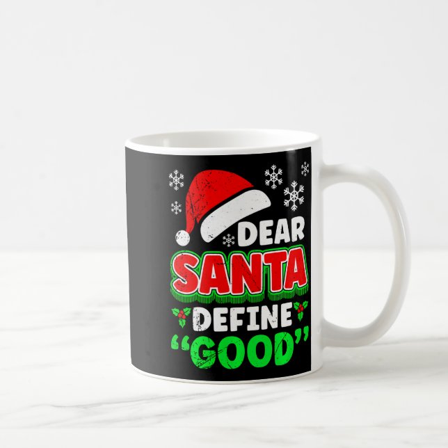 Caneca De Café Christmas Costume Dear Santa Define Good Funny  (Direita)