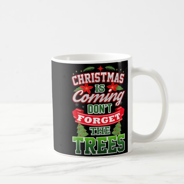 Caneca De Café Christmas Is Coming Don't Forget The Trees  (Direita)