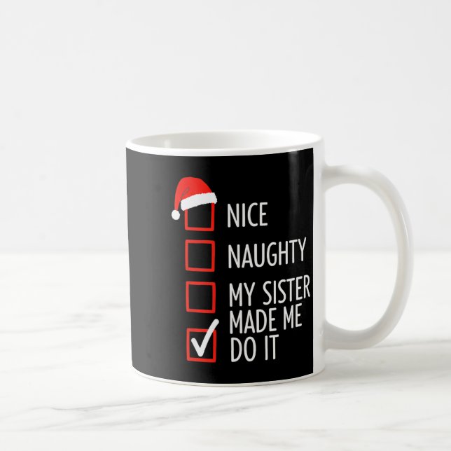 Caneca De Café Christmas Nice Naughty My Sister Made Me Do It San (Direita)