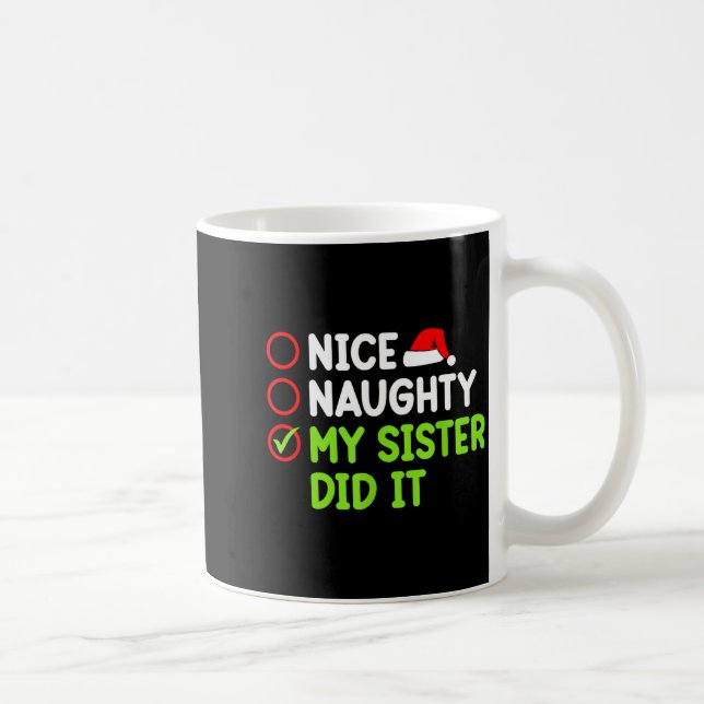 Caneca De Café Christmas Nice Naughty Sister Did It Xmas Family B (Direita)