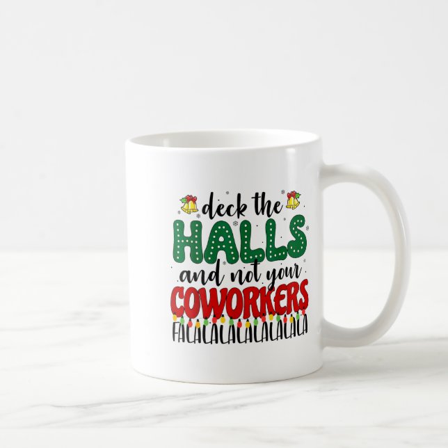 Caneca De Café Christmas Work Deck The Halls Not Your Co-worker  (Direita)