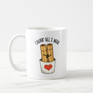 Caneca De Café Churr Tudo Que Preciso É De Churros Bonitos.